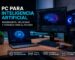PC para inteligencia artificial